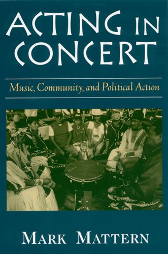 Acting in Concert: Music, Community, and Political Action cover