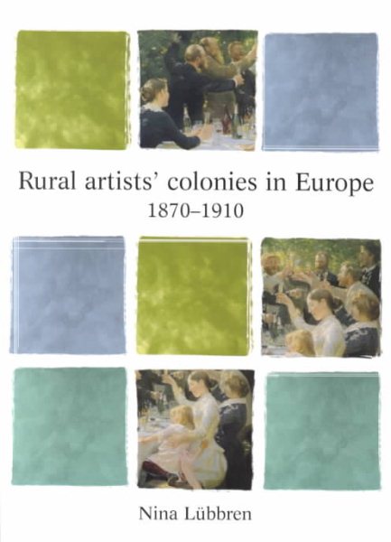 Rural Artists' Colonies in Europe, 1870-1910 (Issues in Art History Series) cover