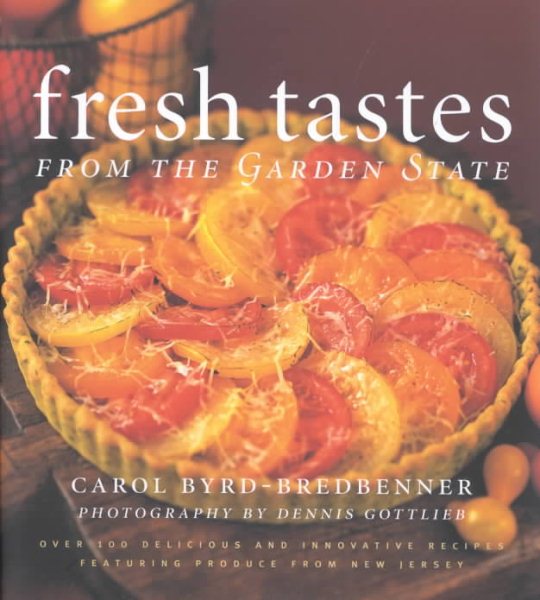 Fresh Tastes from the Garden State: Over 100 Delicious and Innovative Recipes Featuring Produce from New Jersey cover