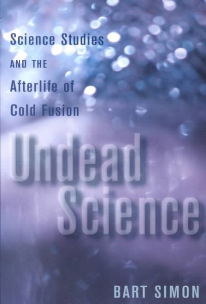 Undead Science: Science Studies and the Afterlife of Cold Fusion cover