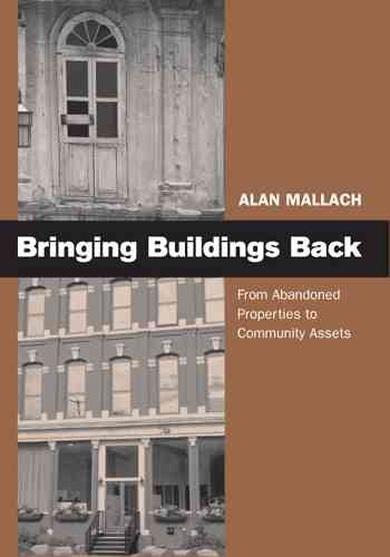 Bringing Buildings Back: From Abandoned Properties To Community Assets cover