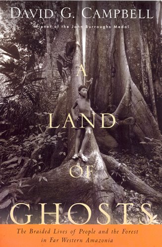A Land of Ghosts: The Braided Lives of People and the Forest in Far Western Amazonia cover