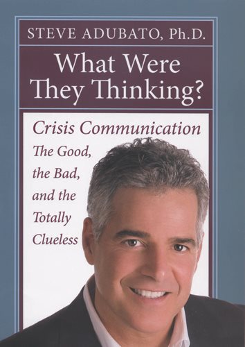 What Were They Thinking?: Crisis Communication: The Good, the Bad, and the Totally Clueless cover