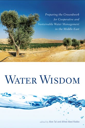 Water Wisdom: Preparing the Groundwork for Cooperative and Sustainable Water Management in the Middle East