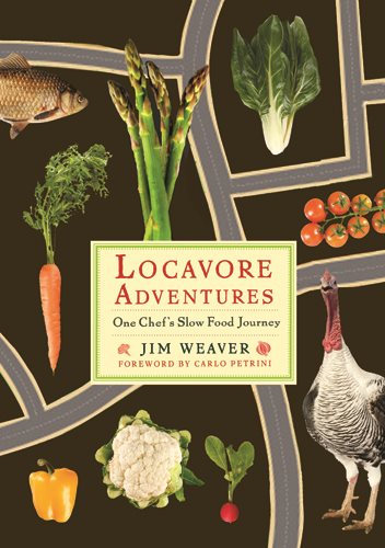 Locavore Adventures: One Chef's Slow Food Journey (Rivergate Books (Paperback)) cover