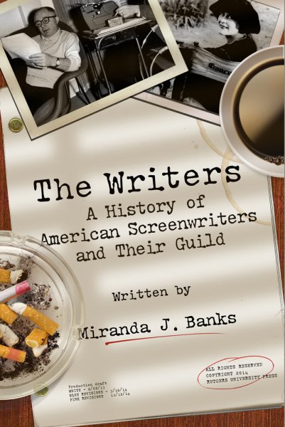 The Writers: A History of American Screenwriters and Their Guild cover