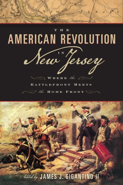The American Revolution in New Jersey: Where the Battlefront Meets the Home Front (Rivergate Regionals Collection) cover
