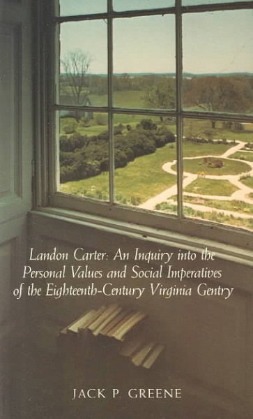 Landon Carter an Inquiry into the Personal Values and Social Imperatives of the Eighteenth-Century Virginia Gentry cover