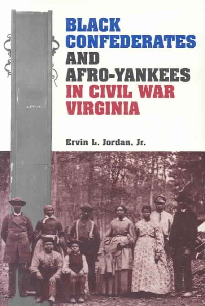 Black Confederates and Afro-Yankees in Civil War Virginia (A Nation Divided: Studies in the Civil War Era) cover