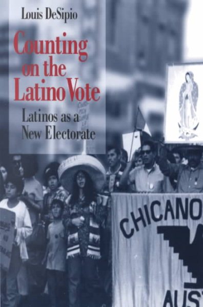 Counting on the Latino Vote: Latinos as a New Electorate (Race, Ethnicity, and Politics) cover