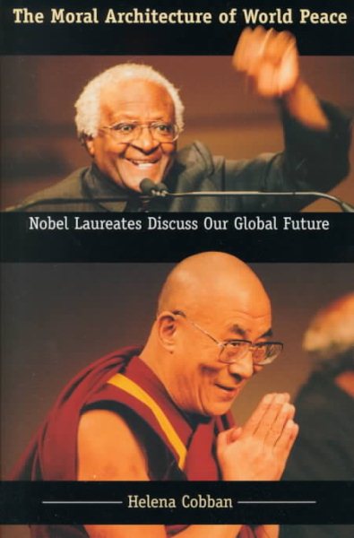 The Moral Architecture of World Peace: Nobel Laureates Discuss Our Global Future (Page-Barbour Lectures) cover