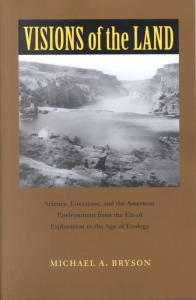 Visions of the Land: Science, Literature, and the American Environment from the Era of Exploration to the Age of Ecology (Under the Sign of Nature: Explorations in Environmental Humanities) cover