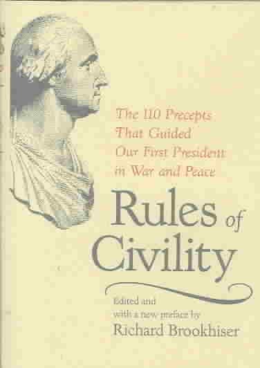 Rules of Civility: The 110 Precepts that Guided Our First President in War and Peace cover
