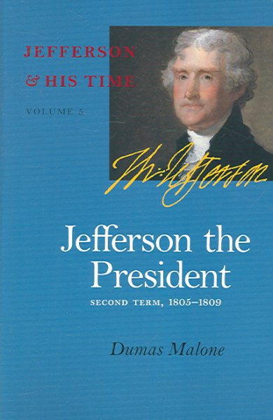 Jefferson the President: Second Term, 1805-1809 (Jefferson & His Time (University of Virginia Press)) cover