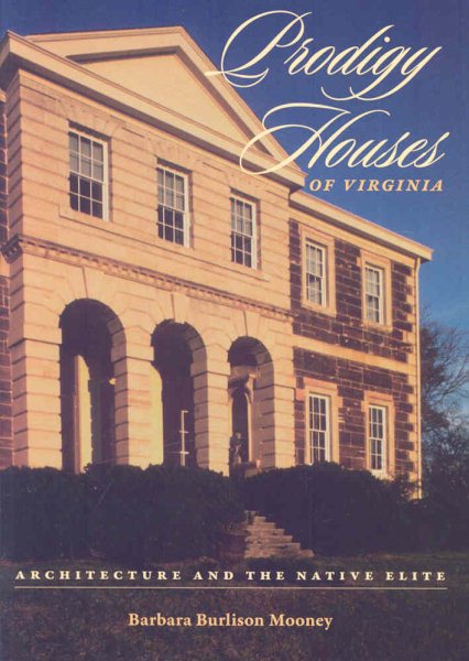 Prodigy Houses of Virginia: Architecture and the Native Elite cover