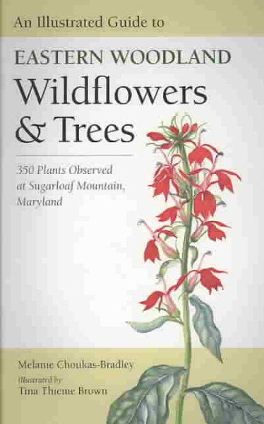 An Illustrated Guide to Eastern Woodland Wildflowers and Trees: 350 Plants Observed at Sugarloaf Mountain, Maryland (Center Books) cover
