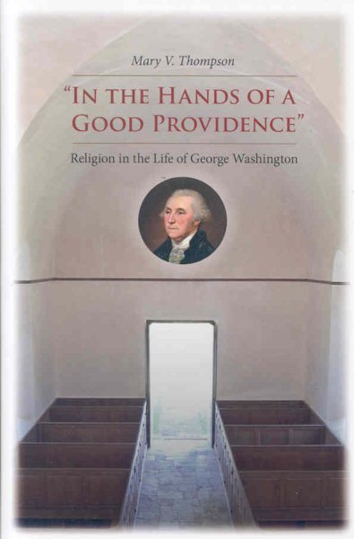 In the Hands of a Good Providence: Religion in the Life of George Washington cover