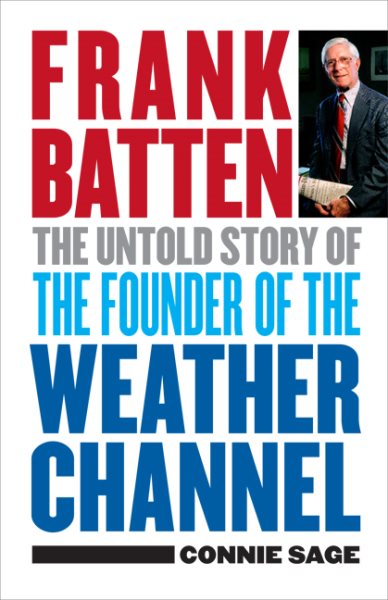 Frank Batten: The Untold Story of the Founder of the Weather Channel cover
