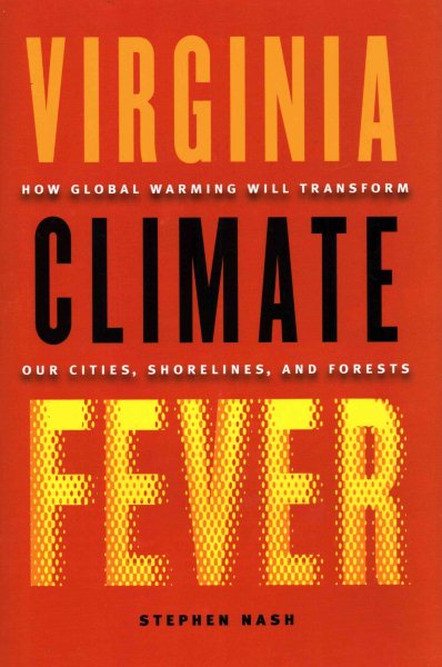 Virginia Climate Fever: How Global Warming Will Transform Our Cities, Shorelines, and Forests cover