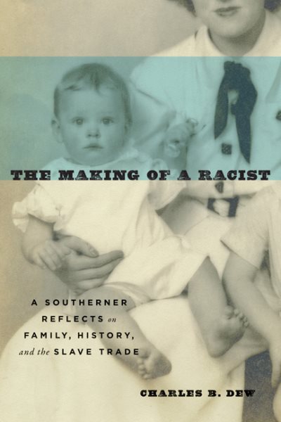 The Making of a Racist: A Southerner Reflects on Family, History, and the Slave Trade cover