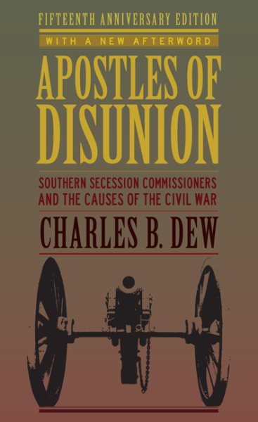 Apostles of Disunion: Southern Secession Commissioners and the Causes of the Civil War (A Nation Divided: Studies in the Civil War Era) cover
