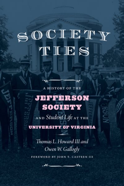 Society Ties: A History of the Jefferson Society and Student Life at the University of Virginia cover