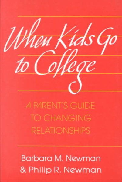WHEN KIDS GO TO COLLEGE: A PARENTS GUIDE TO CHANGING RELATIONSHIP cover
