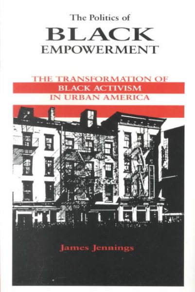 The Politics of Black Empowerment: The Transformation of Black Activism in Urban America (African American Life) cover