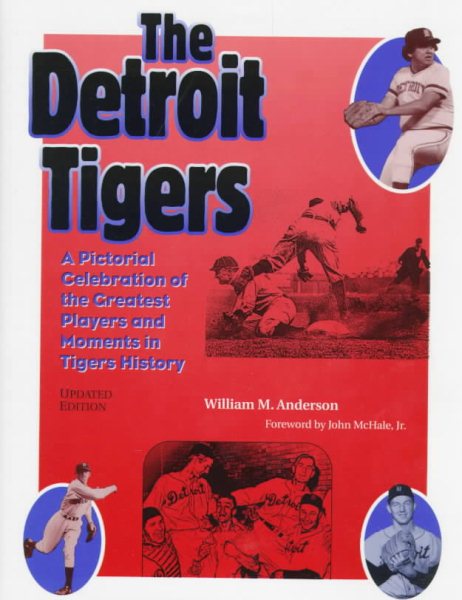 The Detroit Tigers: A Pictorial Celebration of the Greatest Players and Moments in Tigers' History (Great Lakes Books) cover