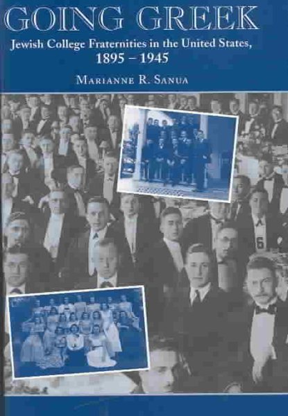 Going Greek: Jewish College Fraternities in the United States, 1895-1945 (American Jewish Civilization Series) cover