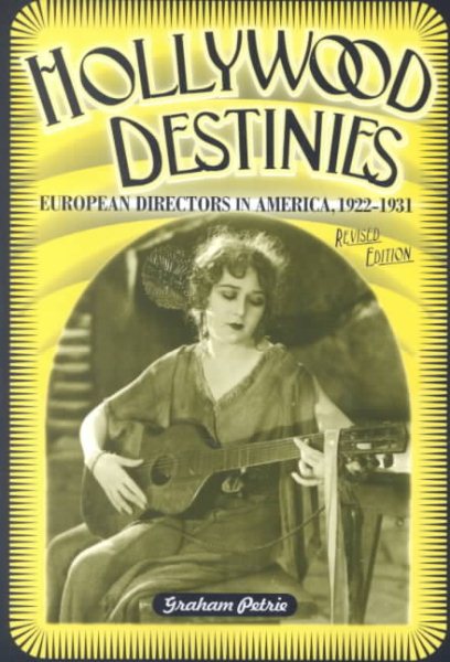 Hollywood Destinies: European Directors in America, 1922-1931 (Contemporary Approaches to Film and Media Series) cover