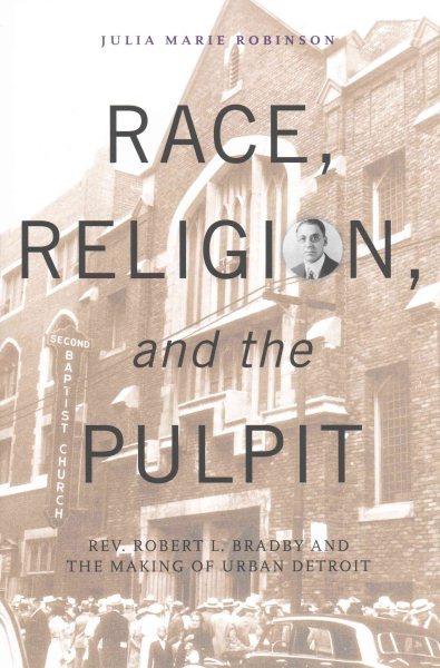 Race, Religion, and the Pulpit: Rev. Robert L. Bradby and the Making of Urban Detroit (Great Lakes Books) cover