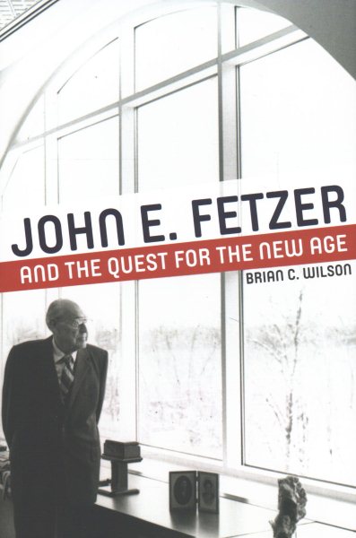 John E. Fetzer and the Quest for the New Age (Great Lakes Books Series) cover