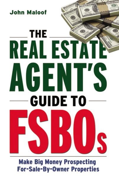 The Real Estate Agent's Guide to FSBOs: Make Big Money Prospecting For Sale By Owner Properties cover