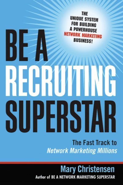 Be a Recruiting Superstar: The Fast Track to Network Marketing Millions cover