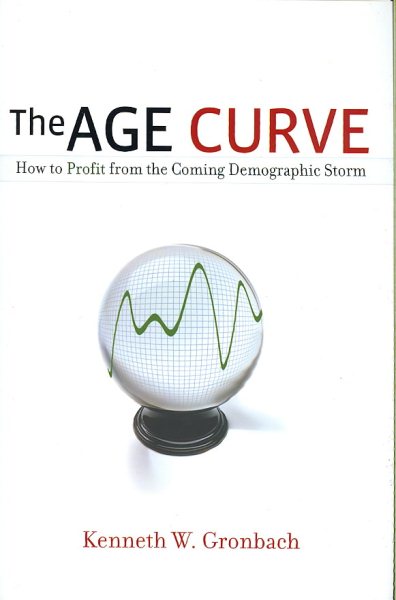 The Age Curve: How to Profit from the Coming Demographic Storm cover
