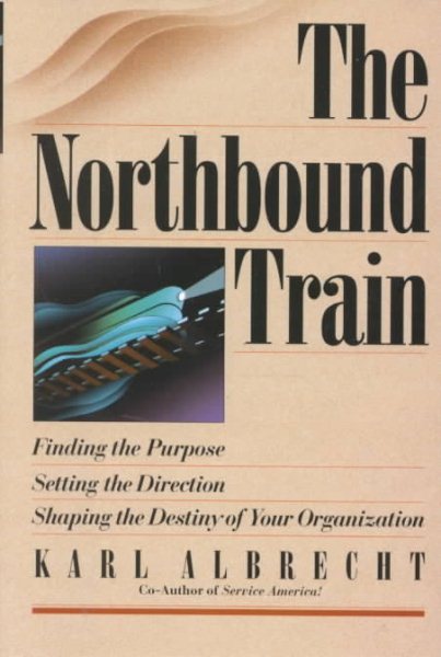 The Northbound Train: Finding the Purpose, Setting the Direction & Shaping the Destiny of Your Organ cover