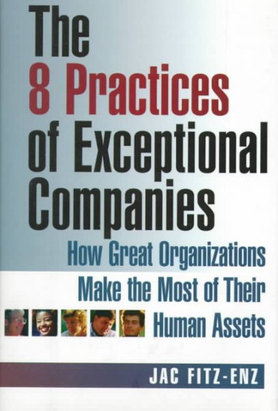 The 8 Practices of Exceptional Companies: How Great Organizations Make the Most of Their Human Assets cover