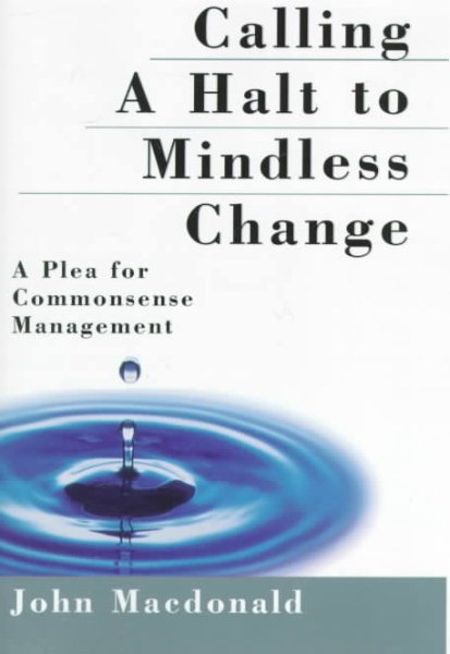 Calling a Halt to Mindless Change: A Plea for Commonsense Management cover