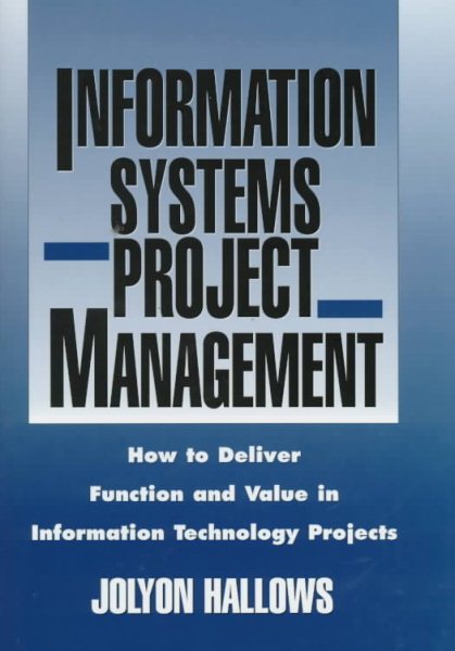 Information Systems Project Management: How to Deliver Function and Value in Information Technology Projects cover