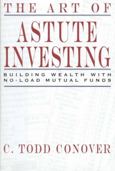 The Art of Astute Investing: Building Wealth With No-Load Mutual Funds cover