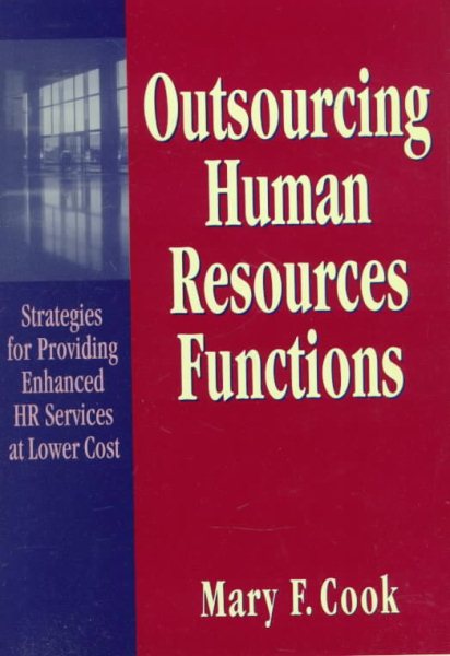 Outsourcing Human Resources Functions: Strategies for Providing Enhanced HR Services at Lower Cost cover