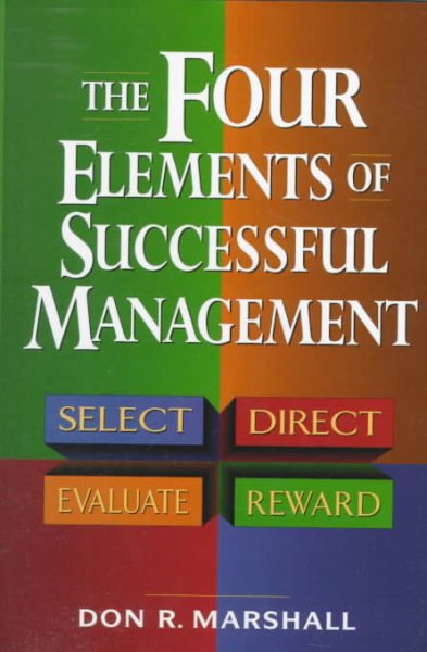 The Four Elements of Successful Management: Select, Direct, Evaluate, Reward