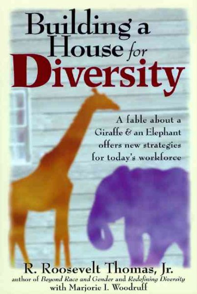 Building a House for Diversity: A Fable About a Giraffe & an Elephant Offers New Strategies for Today's Workforce cover