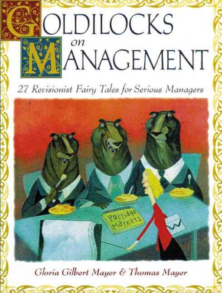 Goldilocks on Management: 27 Revisionist Fairy Tales for Serious Managers cover
