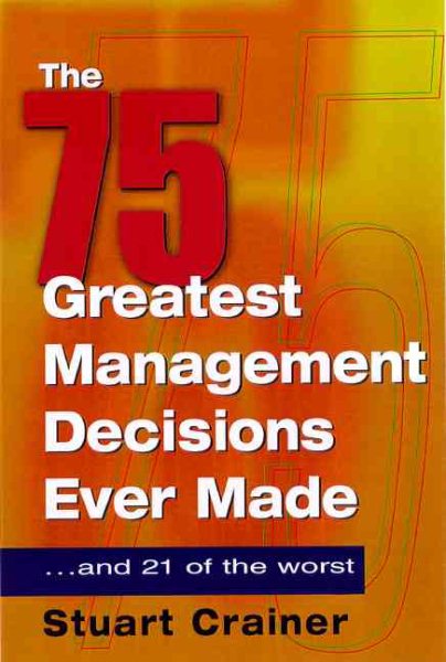 The 75 Greatest Management Decisions Ever Made: ...and 21 of the Worst cover