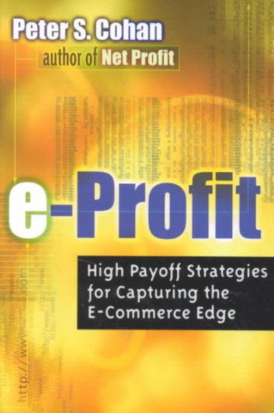 E-Profit: High Payoff Strategies for Capturing the E-Commerce Edge cover