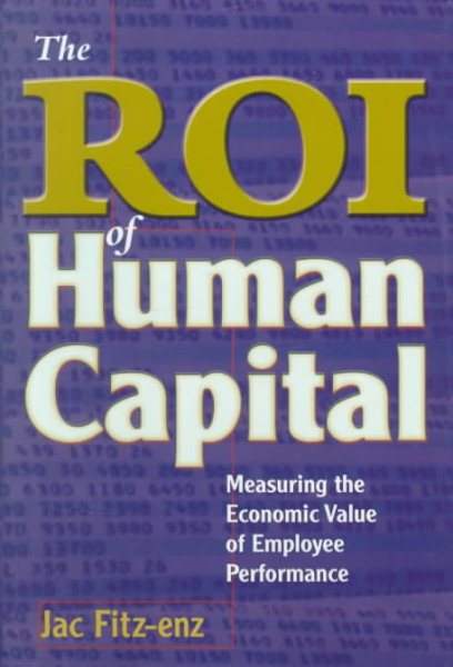 The ROI of Human Capital: Measuring the Economic Value of Employee Performance cover