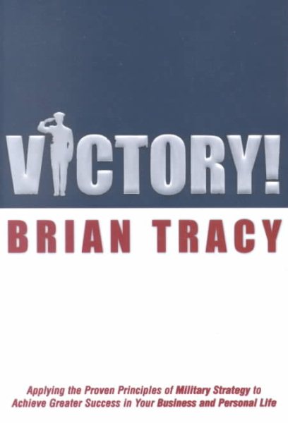Victory!: Applying the Proven Principles of Military Strategy to Achieve Greater Success in Your Business and cover