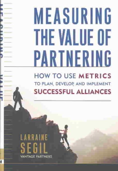Measuring the Value of Partnering: How to Use Metrics to Plan, Develop, and Implement Successful Alliances cover